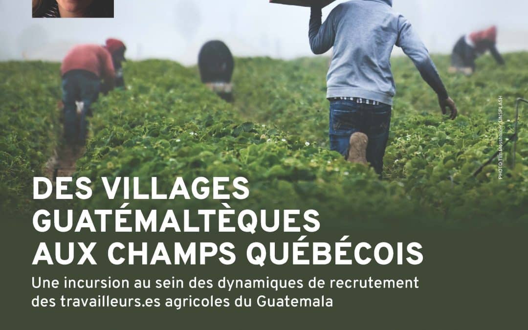 Conférence de Mylène Coderre sur les dynamiques de recrutement des travailleur.euse.s agricoles du Guatemala