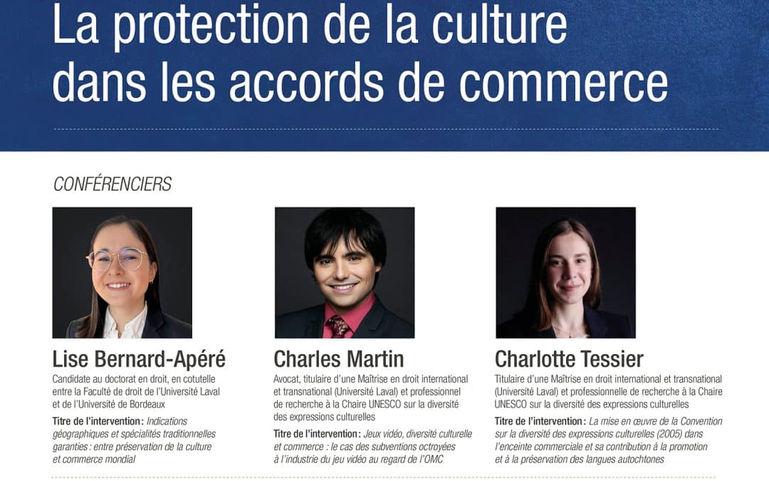 Midis de la culture de la Chaire UNESCO sur la diversité des expressions culturelles, séance «&nbsp;La protection de la culture dans les accords de commerce&nbsp;»