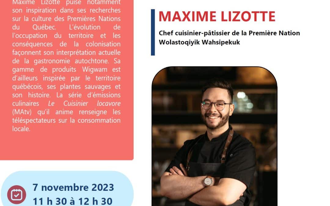 Conférence «&nbsp;Interprétation actuelle de l’évolution de la cuisine autochtone du Québec&nbsp;» présentée par Maxime Lizotte