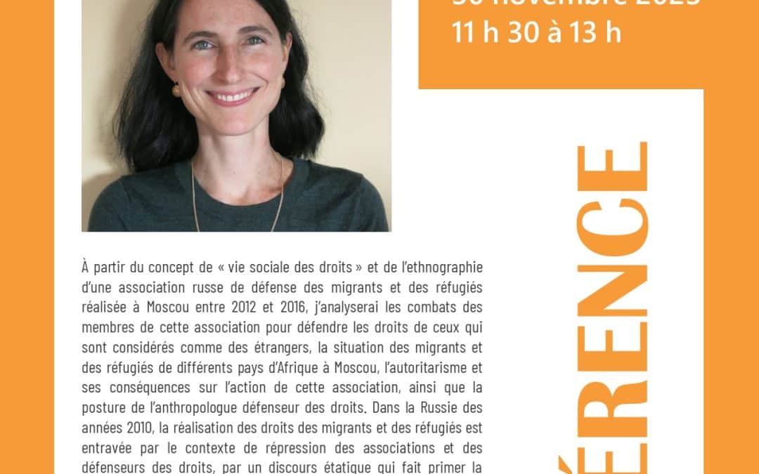 Conférence d’Agnès Blais «&nbsp;Défendre les droits des étrangers dans la Russie autoritaire des années 2010&nbsp;»