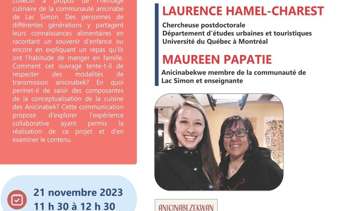 Conférence «&nbsp;Concevoir un livre collectif pour documenter l’héritage culinaire d’une communauté anicinabe&nbsp;: retour sur un projet collaboratif&nbsp;» présentée par Laurence Hamel-Charest et Maureen Papatie
