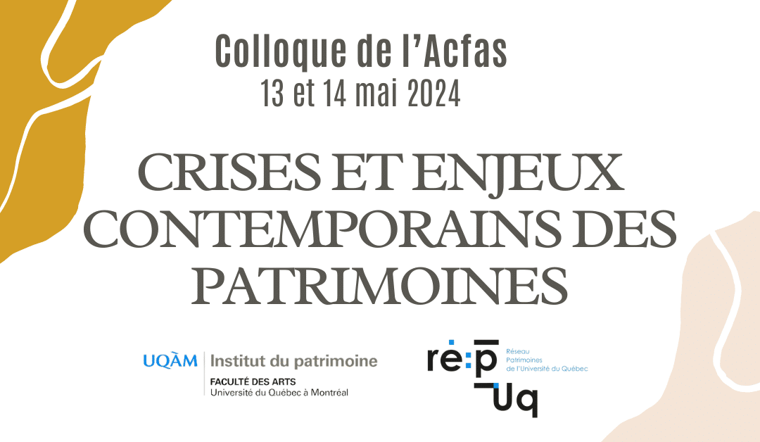 Colloque Acfas Crises et enjeux contemporains des patrimoines