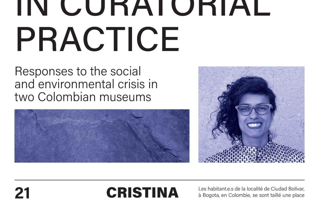 Conférence de Cristina Lleras «&nbsp;Entanglements in curatorial practice. Responses to the social and environmental crisis in two Colombian museums&nbsp;»