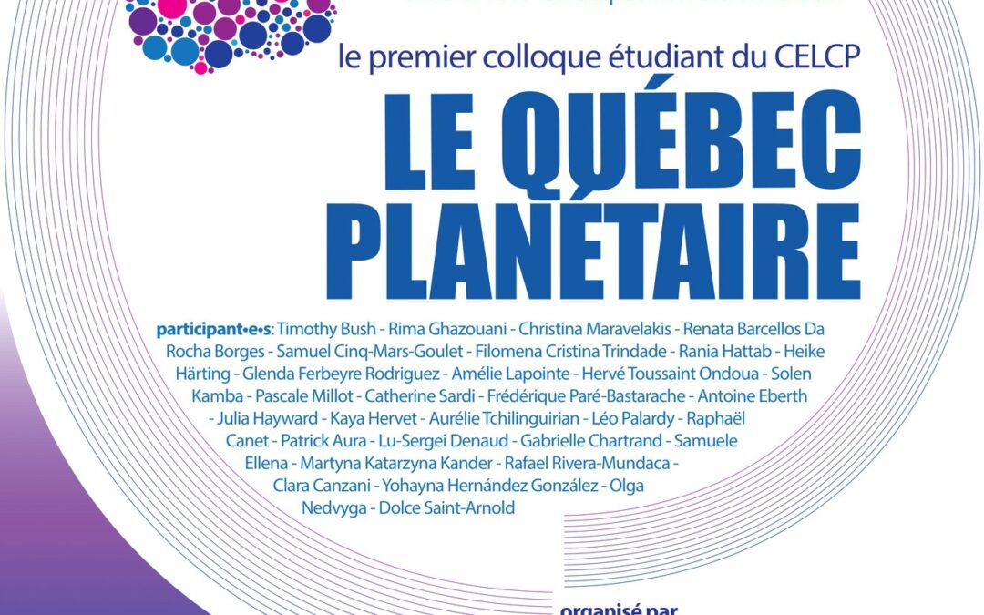 Colloque étudiant du CELCP : Le Québec planétaire