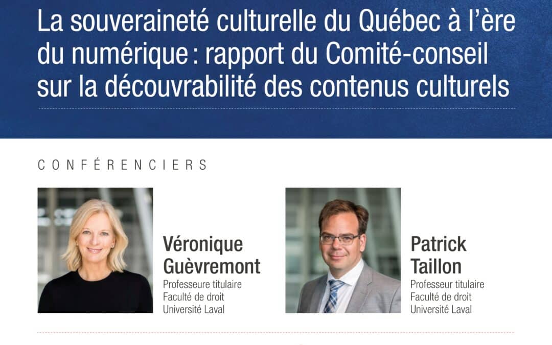 Conférence de Véronique Guèvremont et Patrick Taillon «&nbsp;La souveraineté culturelle du Québec à l’ère du numérique&nbsp;: rapport du Comité-conseil sur la découvrabilité des contenus culturels&nbsp;»