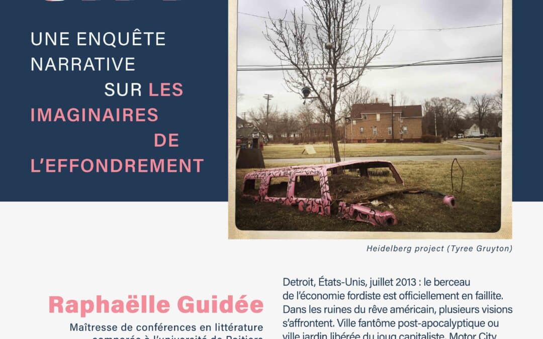 Conférence de Raphaëlle Guidée « Après Motor City. Une enquête narrative sur les imaginaires de l’effondrement »