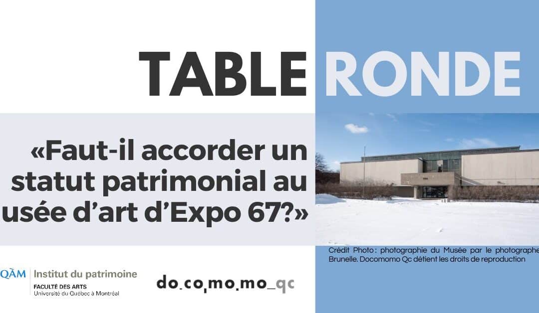Table ronde « Faut-il accorder un statut patrimonial au Musée d’art d’Expo 67? »