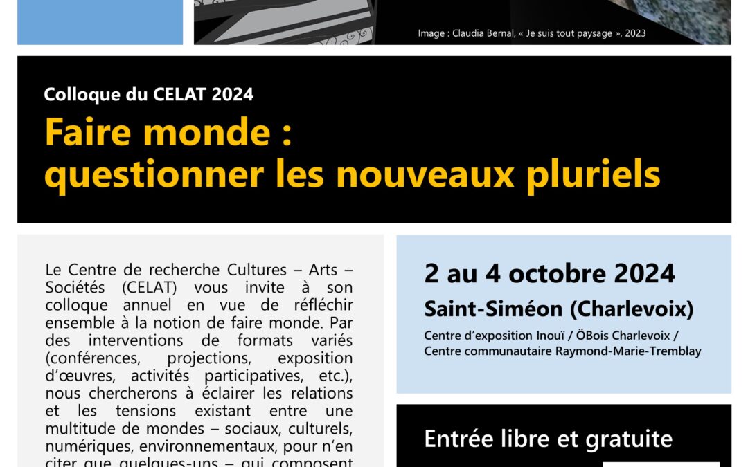 Colloque du CELAT 2024 : Faire monde : questionner les nouveaux pluriels