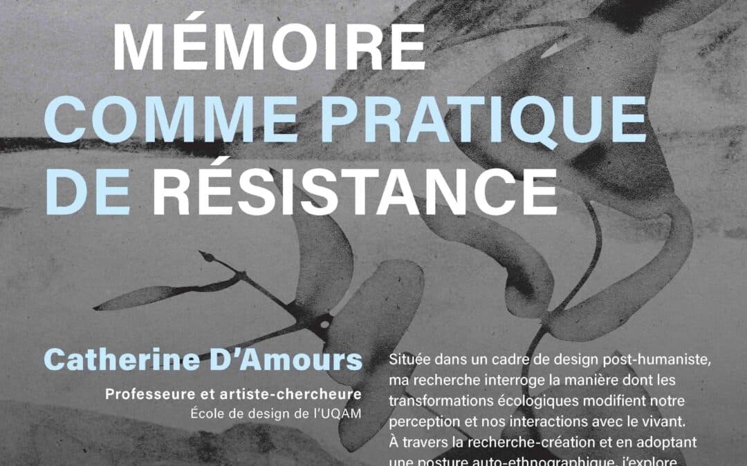 Conférence de Catherine d’Amours «&nbsp;Paysages solastalgiques&nbsp;: la mémoire comme pratique de résistance&nbsp;»