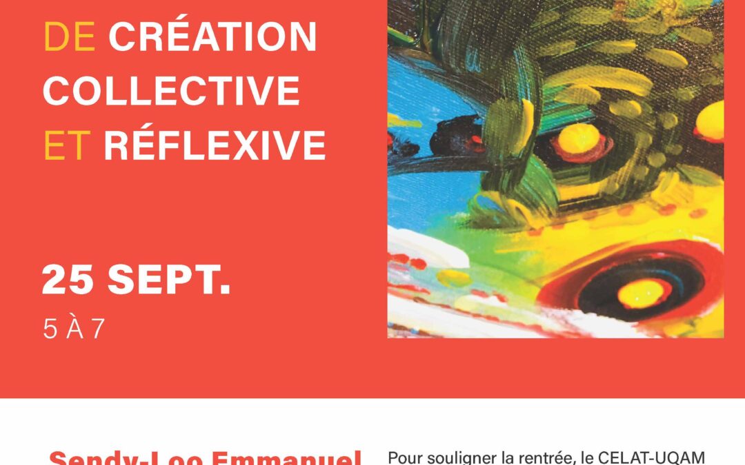 Activité étudiante de la rentrée du CELAT-UQAM : atelier « Peindre l’invisible : expérience de création collective et réflexive »