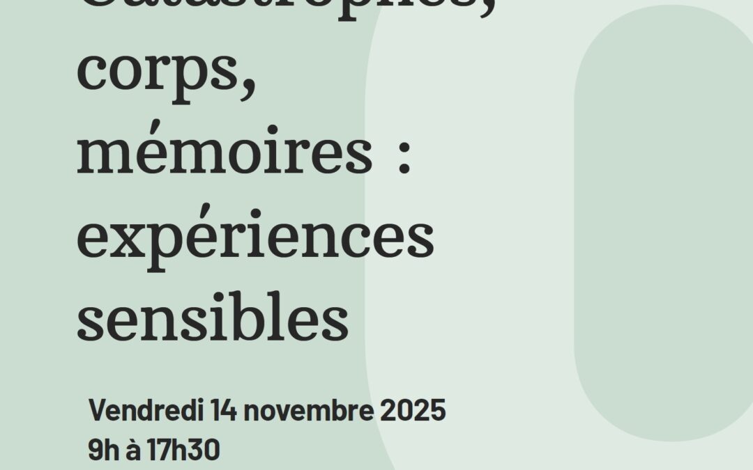 Journée d’étude Catastrophes, corps, mémoires : expériences sensibles