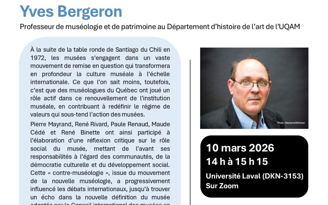Conférence d’Yves Bergeron « Une contre-muséologie en action : le rôle du Québec dans le mouvement de la nouvelle muséologie »