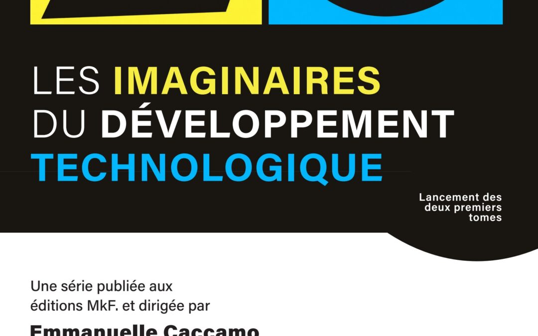 Lancement des deux premiers tomes de la trilogie « Les imaginaires du développement technologique »